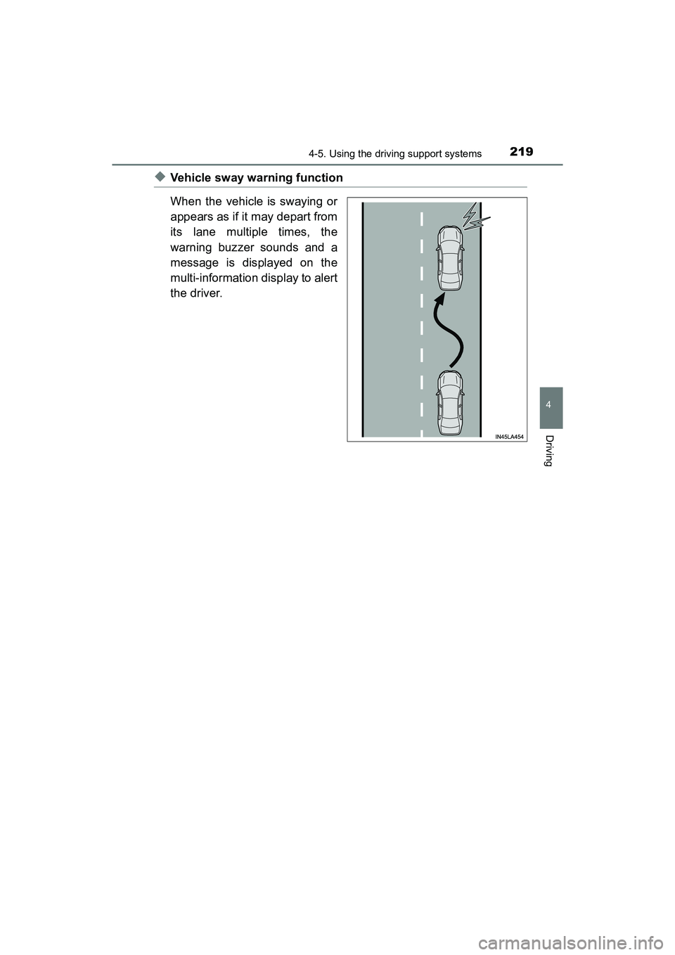 TOYOTA PRIUS V 2018  Owners Manual PRIUS v_OM_OM47B78U_(U)
2194-5. Using the driving support systems
4
Driving
◆Vehicle sway warning function
When the vehicle is swaying or
appears as if it may depart from
its lane multiple times, th