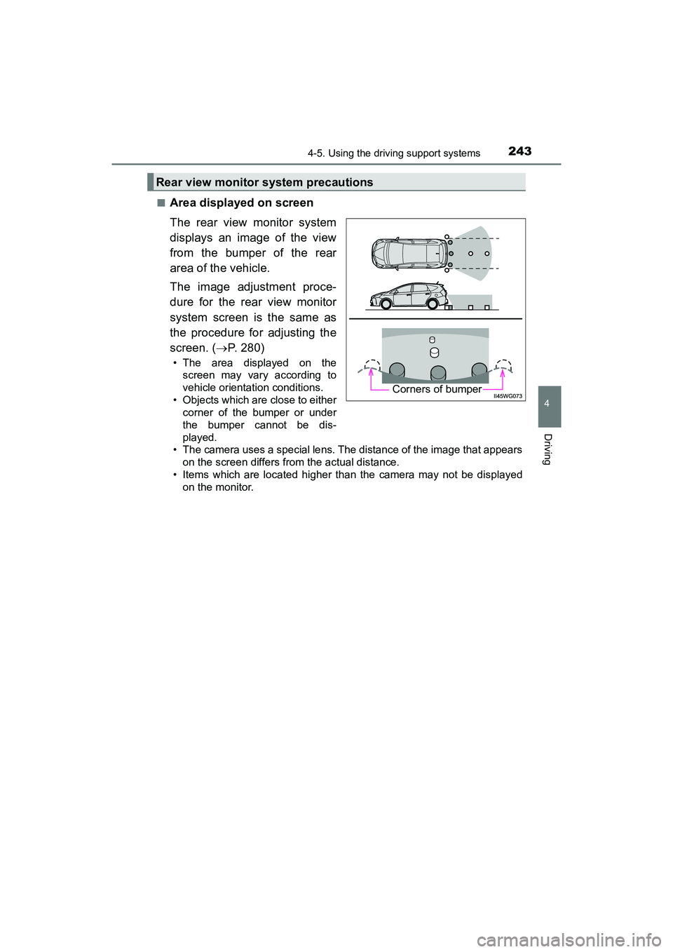 TOYOTA PRIUS V 2018  Owners Manual PRIUS v_OM_OM47B78U_(U)
2434-5. Using the driving support systems
4
Driving
■Area displayed on screen
The rear view monitor system
displays an image of the view
from the bumper of the rear
area of t