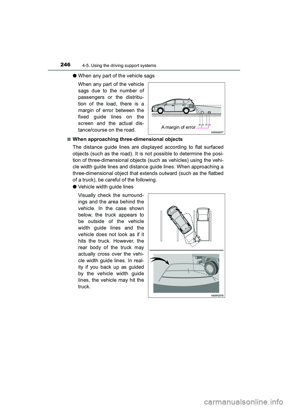 TOYOTA PRIUS V 2018  Owners Manual 246
PRIUS v_OM_OM47B78U_(U)
4-5. Using the driving support systems
●When any part of the vehicle sags
When any part of the vehicle
sags due to the number of
passengers or the distribu-
tion of the l