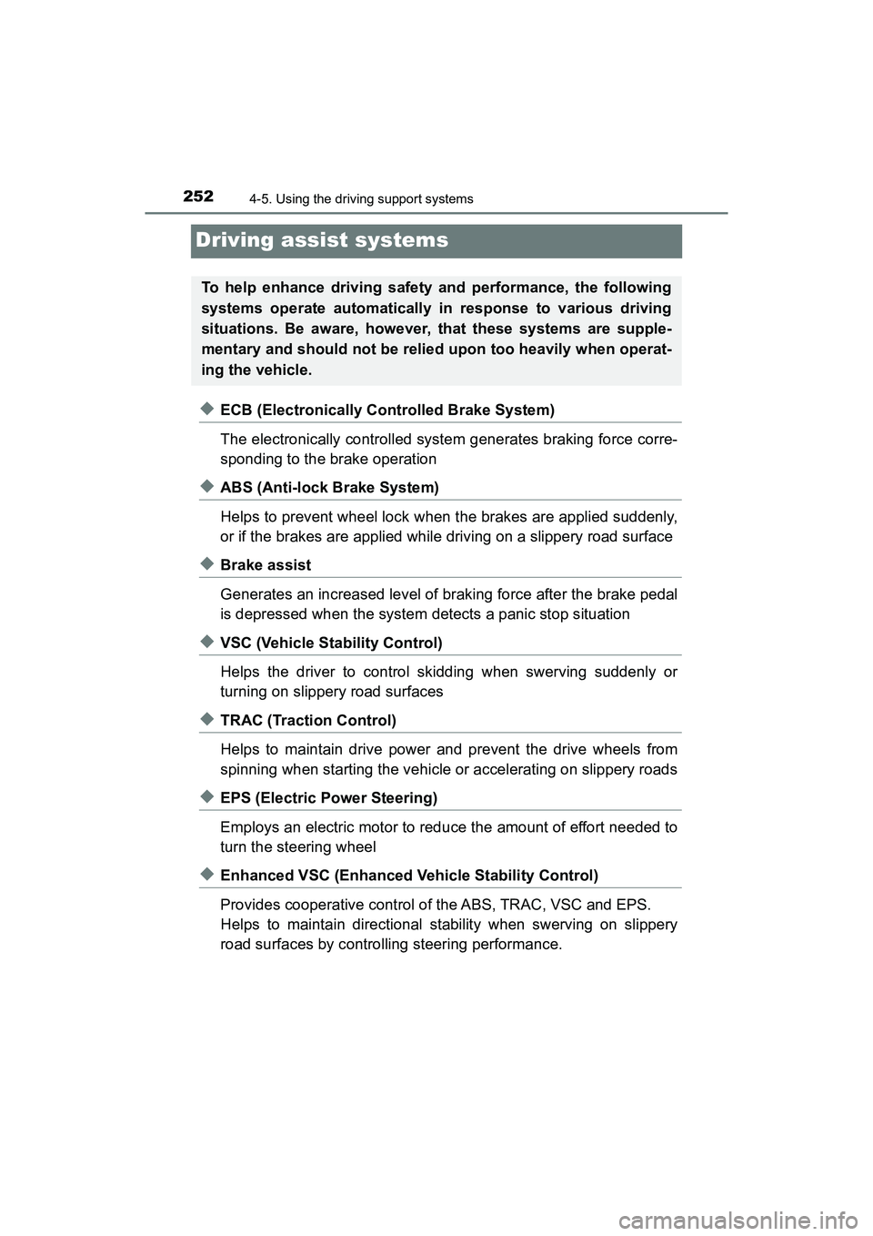 TOYOTA PRIUS V 2018  Owners Manual 252
PRIUS v_OM_OM47B78U_(U)
4-5. Using the driving support systems
Driving assist systems
◆ECB (Electronically Controlled Brake System)
The electronically controlled system generates braking force c