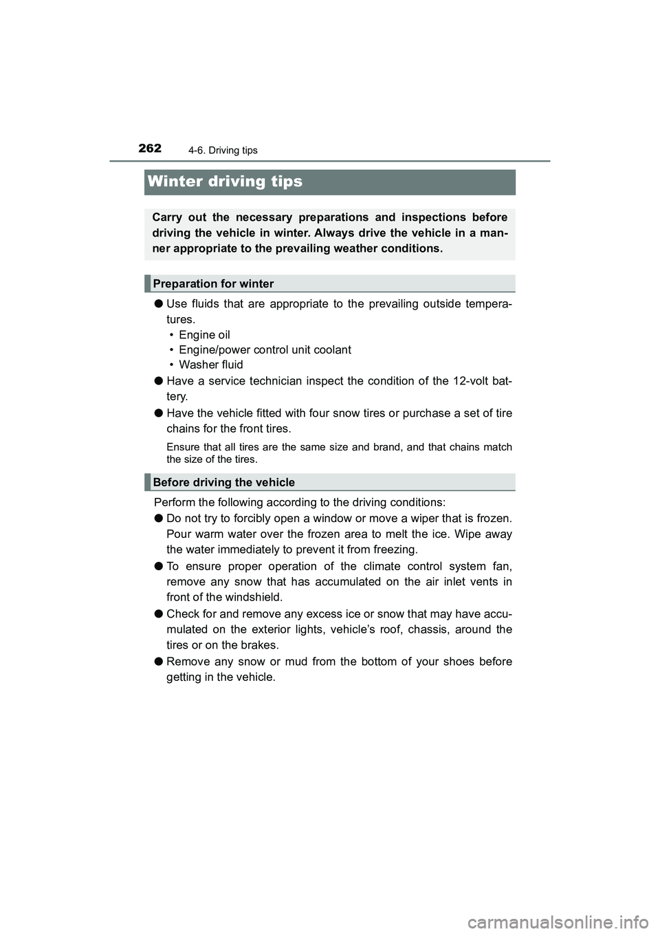 TOYOTA PRIUS V 2018 Owners Manual 262
PRIUS v_OM_OM47B78U_(U)
4-6. Driving tips
Winter driving tips
●Use fluids that are appropriate to the prevailing outside tempera-
tures.
• Engine oil
• Engine/power control unit coolant
• TOYOTA PRIUS V 2018 Owners Manual 262
PRIUS v_OM_OM47B78U_(U)
4-6. Driving tips
Winter driving tips
●Use fluids that are appropriate to the prevailing outside tempera-
tures.
• Engine oil
• Engine/power control unit coolant
•