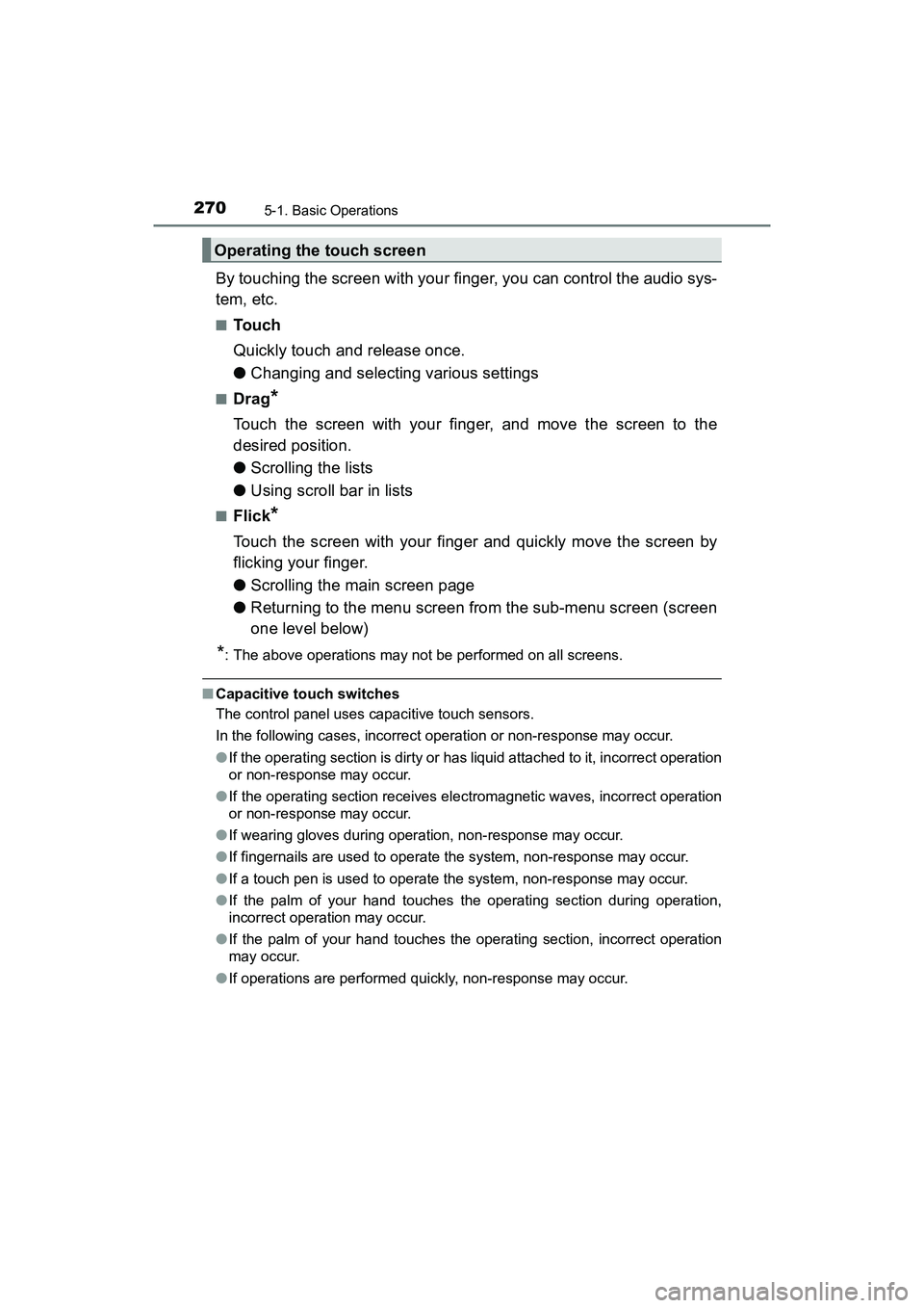 TOYOTA PRIUS V 2018  Owners Manual 2705-1. Basic Operations
PRIUS v_OM_OM47B78U_(U)
By touching the screen with your finger, you can control the audio sys-
tem, etc.
■To u c h
Quickly touch and release once.
●Changing and selecting