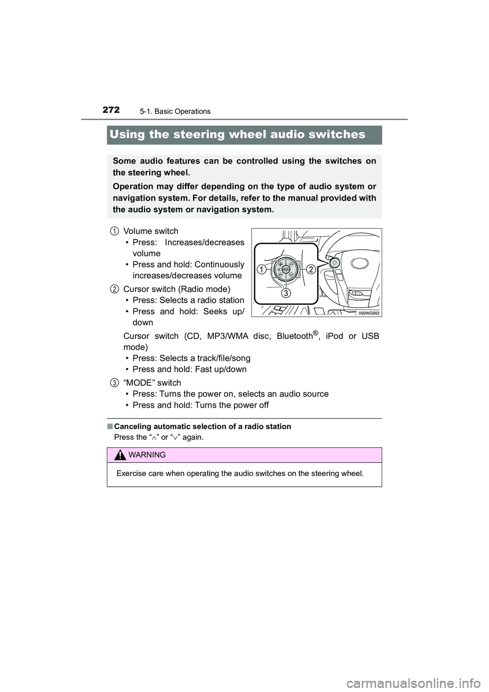 TOYOTA PRIUS V 2018  Owners Manual 272
PRIUS v_OM_OM47B78U_(U)
5-1. Basic Operations
Using the steering wheel audio switches
Vol um e  s wit ch• Press: Increases/decreases volume
• Press and hold: Continuously increases/decreases v