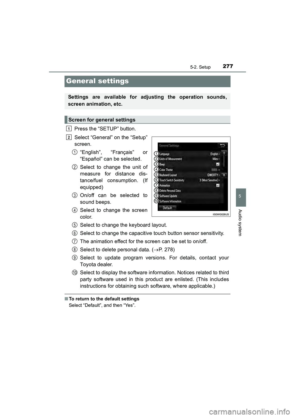 TOYOTA PRIUS V 2018  Owners Manual 277
PRIUS v_OM_OM47B78U_(U)
5-2. Setup
5
Audio system
General settings
Press the “SETUP” button.
Select “General” on the “Setup”
screen.“English”, “Français” or
“Español” can