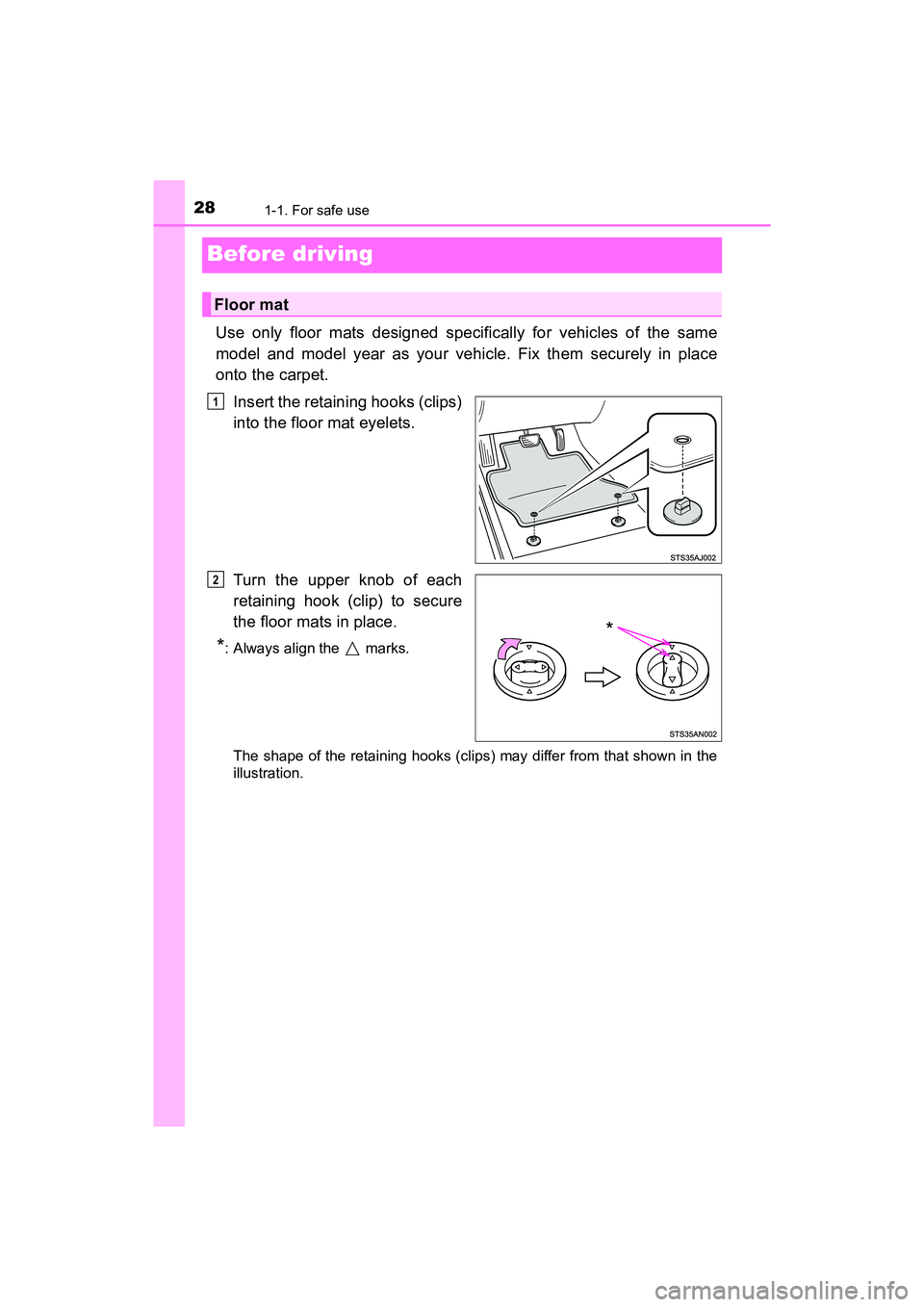 TOYOTA PRIUS V 2018 Owners Manual 281-1. For safe use
PRIUS v_OM_OM47B78U_(U)
Before driving
Use only floor mats designed specifically for vehicles of the same
model and model year as your vehicle. Fix them securely in place
onto the TOYOTA PRIUS V 2018 Owners Manual 281-1. For safe use
PRIUS v_OM_OM47B78U_(U)
Before driving
Use only floor mats designed specifically for vehicles of the same
model and model year as your vehicle. Fix them securely in place
onto the