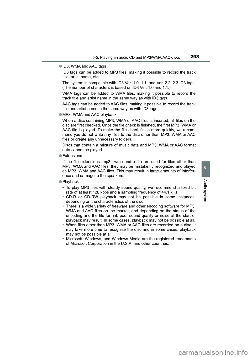 TOYOTA PRIUS V 2018  Owners Manual PRIUS v_OM_OM47B78U_(U)
2935-5. Playing an audio CD and MP3/WMA/AAC discs
5
Audio system
●ID3, WMA and AAC tags
ID3 tags can be added to MP3 files, making it possible to record the track
title, arti