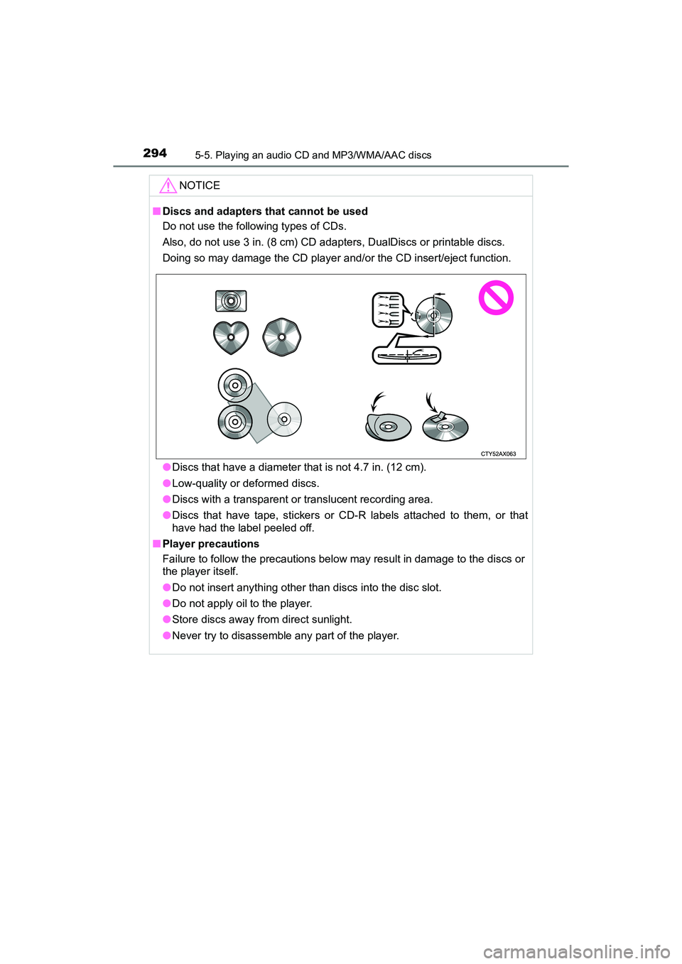 TOYOTA PRIUS V 2018  Owners Manual 2945-5. Playing an audio CD and MP3/WMA/AAC discs
PRIUS v_OM_OM47B78U_(U)
NOTICE
■Discs and adapters that cannot be used
Do not use the following types of CDs. 
Also, do not use 3 in. (8 cm) CD adap