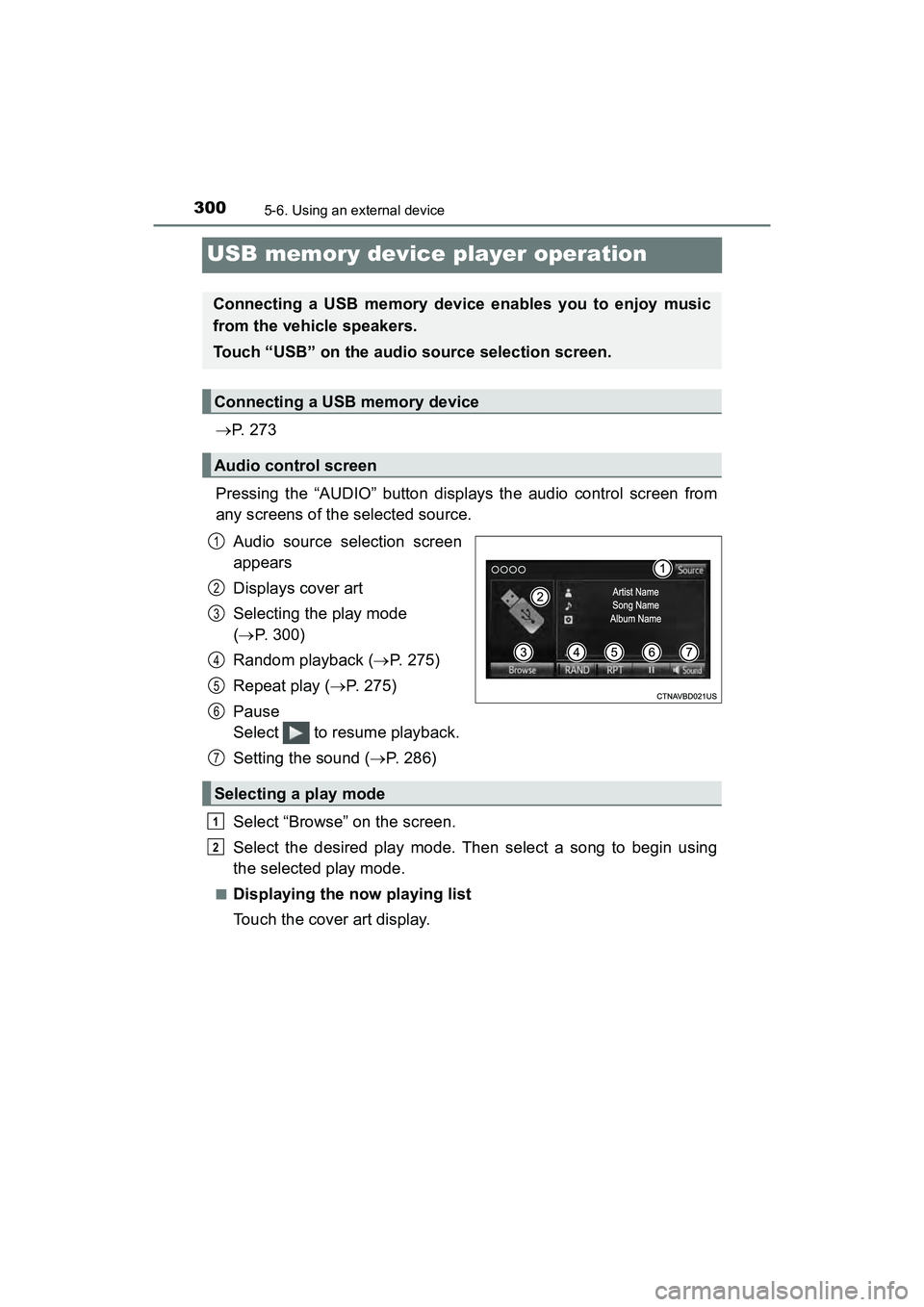 TOYOTA PRIUS V 2018 Owners Manual 300
PRIUS v_OM_OM47B78U_(U)
5-6. Using an external device
USB memory device player operation
P. 2 7 3
Pressing the “AUDIO” button displays the audio control screen from
any screens of the sele TOYOTA PRIUS V 2018 Owners Manual 300
PRIUS v_OM_OM47B78U_(U)
5-6. Using an external device
USB memory device player operation
P. 2 7 3
Pressing the “AUDIO” button displays the audio control screen from
any screens of the sele