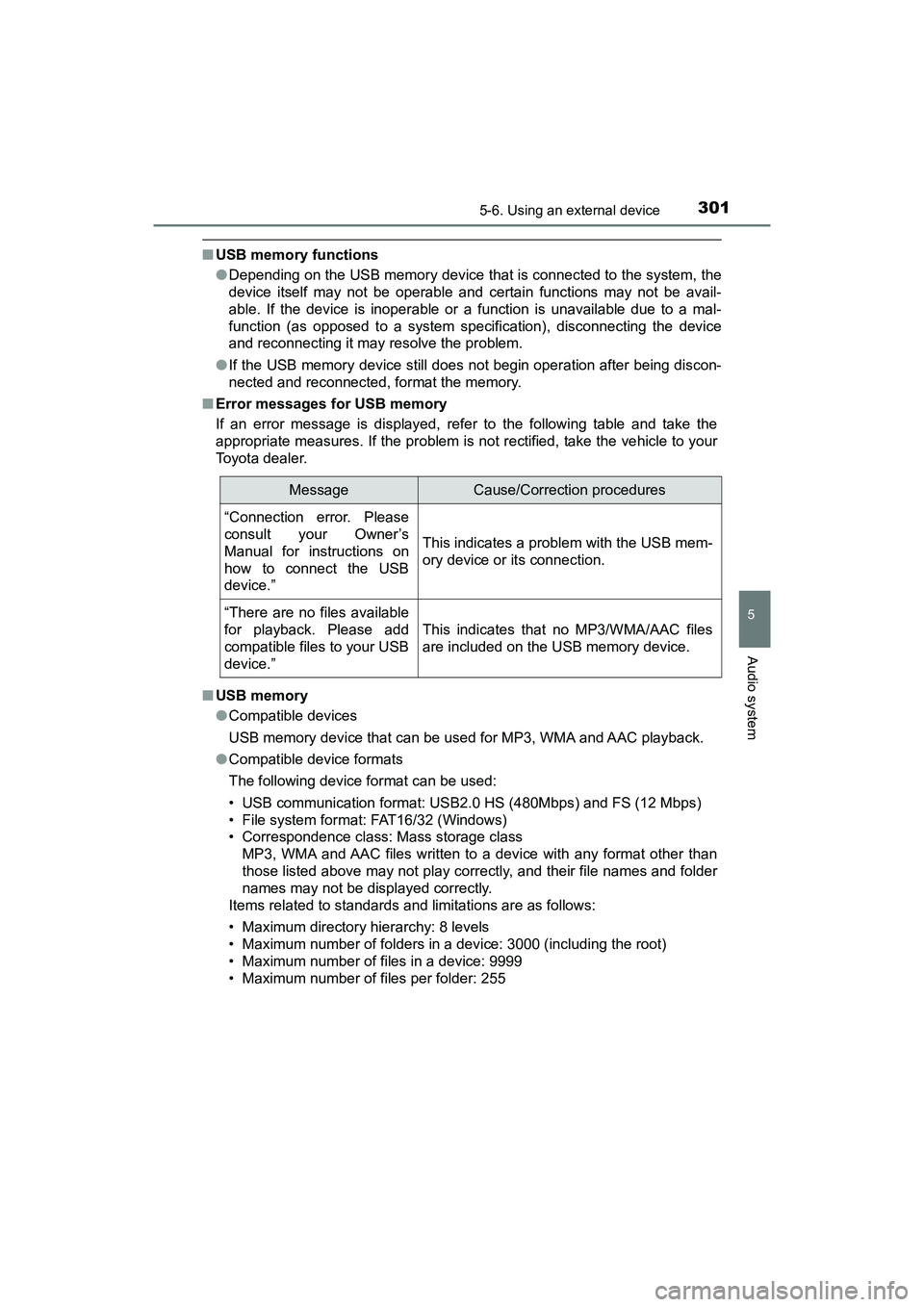 TOYOTA PRIUS V 2018 Owners Manual PRIUS v_OM_OM47B78U_(U)
3015-6. Using an external device
5
Audio system
■USB memory functions
●Depending on the USB memory device that is connected to the system, the
device itself may not be oper TOYOTA PRIUS V 2018 Owners Manual PRIUS v_OM_OM47B78U_(U)
3015-6. Using an external device
5
Audio system
■USB memory functions
●Depending on the USB memory device that is connected to the system, the
device itself may not be oper