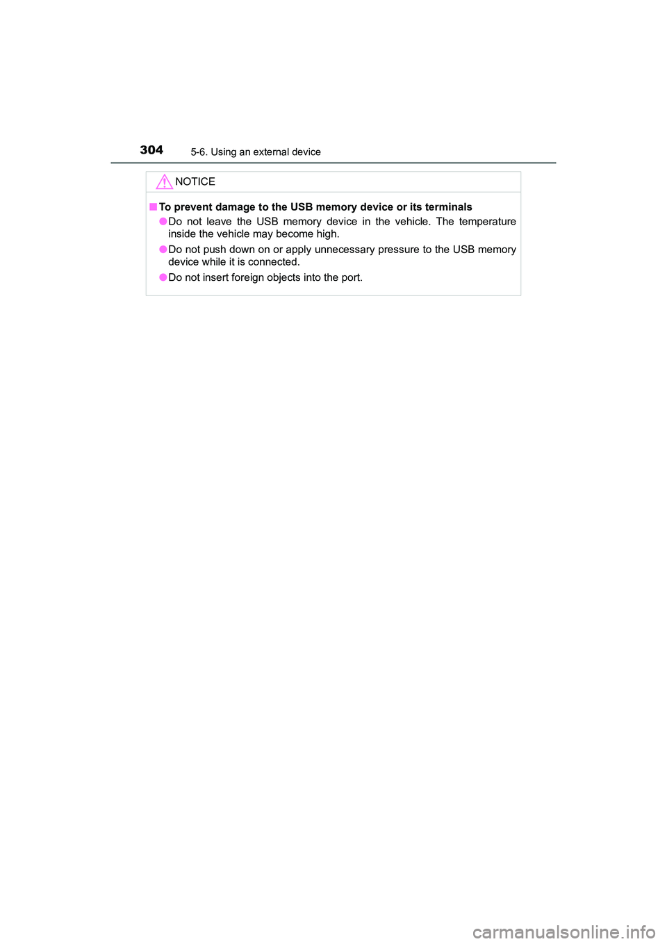 TOYOTA PRIUS V 2018 Owners Manual 3045-6. Using an external device
PRIUS v_OM_OM47B78U_(U)
NOTICE
■To prevent damage to the USB memory device or its terminals
●Do not leave the USB memory device in the vehicle. The temperature
ins TOYOTA PRIUS V 2018 Owners Manual 3045-6. Using an external device
PRIUS v_OM_OM47B78U_(U)
NOTICE
■To prevent damage to the USB memory device or its terminals
●Do not leave the USB memory device in the vehicle. The temperature
ins