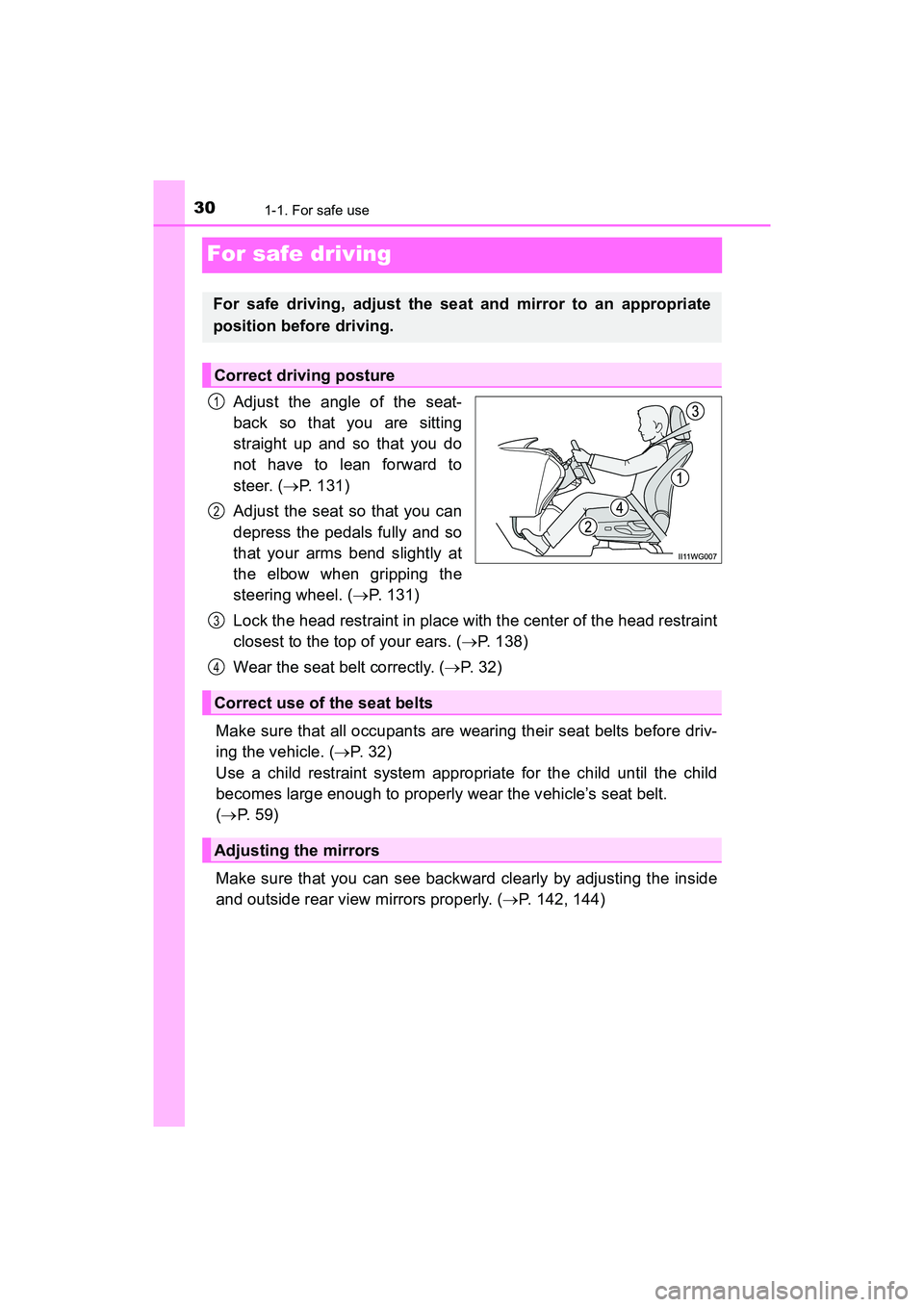 TOYOTA PRIUS V 2018 Owners Guide 301-1. For safe use
PRIUS v_OM_OM47B78U_(U)
For safe driving
Adjust the angle of the seat-
back so that you are sitting
straight up and so that you do
not have to lean forward to
steer. (P. 131)
Ad