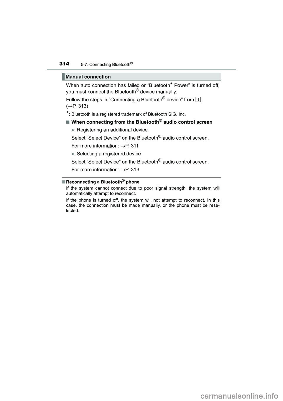 TOYOTA PRIUS V 2018  Owners Manual 3145-7. Connecting Bluetooth®
PRIUS v_OM_OM47B78U_(U)
When auto connection has failed or “Bluetooth* Power” is turned off,
you must connect the Bluetooth® device manually.
Follow the steps in 