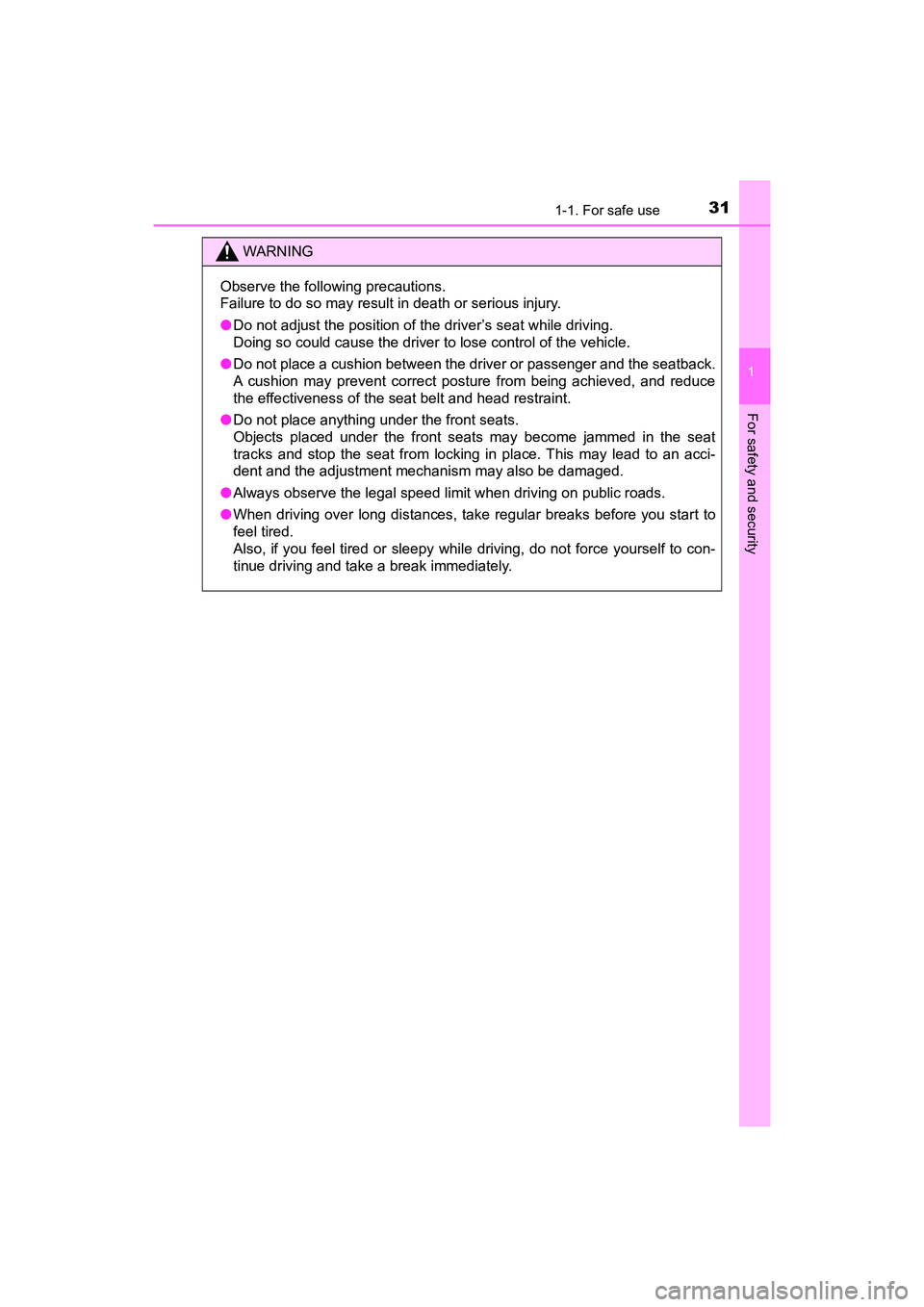 TOYOTA PRIUS V 2018  Owners Manual 311-1. For safe use
PRIUS v_OM_OM47B78U_(U)
1
For safety and security
WARNING
Observe the following precautions.
Failure to do so may result in death or serious injury.
●Do not adjust the position o