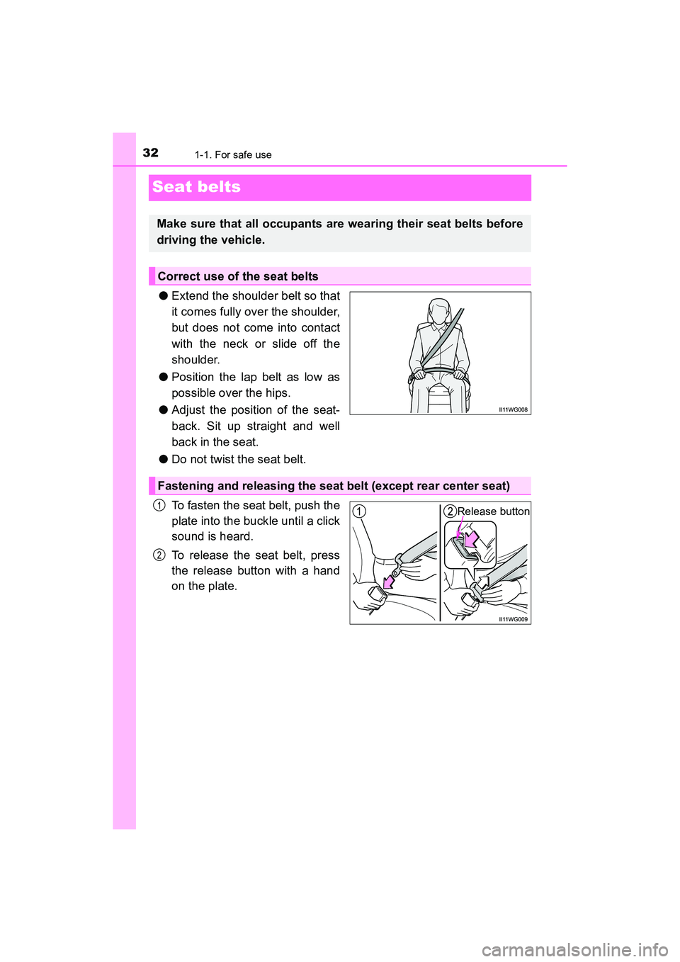 TOYOTA PRIUS V 2018 Owners Guide 321-1. For safe use
PRIUS v_OM_OM47B78U_(U)
Seat belts
●Extend the shoulder belt so that
it comes fully over the shoulder,
but does not come into contact
with the neck or slide off the
shoulder.
●