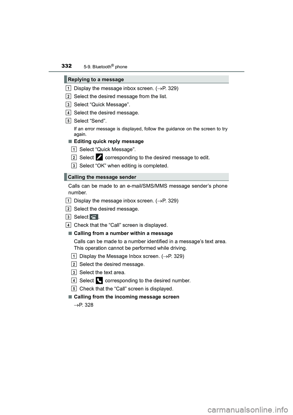 TOYOTA PRIUS V 2018  Owners Manual 3325-9. Bluetooth® phone
PRIUS v_OM_OM47B78U_(U)
Display the message inbox screen. (P. 329)
Select the desired message from the list.
Select “Quick Message”.
Select the desired message.
Select
