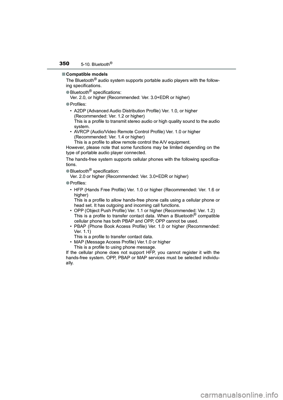TOYOTA PRIUS V 2018  Owners Manual 3505-10. Bluetooth®
PRIUS v_OM_OM47B78U_(U)■
Compatible models
The Bluetooth
® audio system supports portable audio players with the follow-
ing specifications.
● Bluetooth
® specifications: 
V