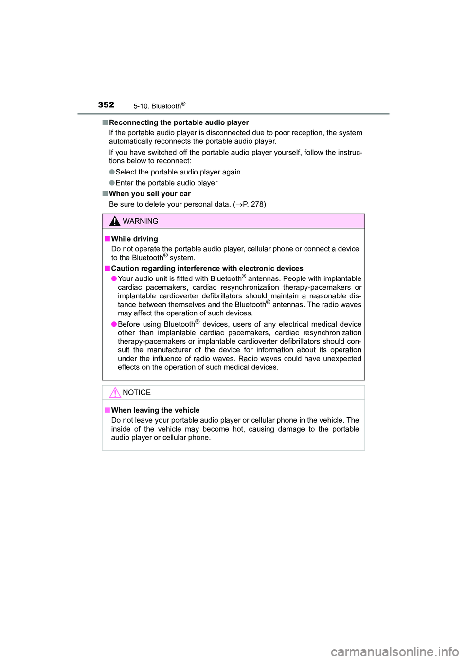 TOYOTA PRIUS V 2018 Owners Manual 3525-10. Bluetooth®
PRIUS v_OM_OM47B78U_(U)■
Reconnecting the portable audio player
If the portable audio player is disconnected due to poor reception, the system
automatically reconnects the porta TOYOTA PRIUS V 2018 Owners Manual 3525-10. Bluetooth®
PRIUS v_OM_OM47B78U_(U)■
Reconnecting the portable audio player
If the portable audio player is disconnected due to poor reception, the system
automatically reconnects the porta