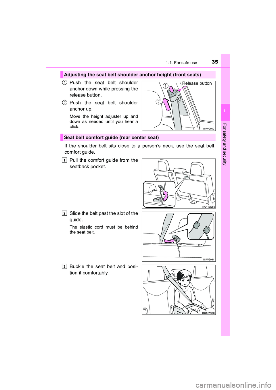 TOYOTA PRIUS V 2018  Owners Manual 351-1. For safe use
PRIUS v_OM_OM47B78U_(U)
1
For safety and security
Push the seat belt shoulder
anchor down while pressing the
release button.
Push the seat belt shoulder
anchor up.
Move the height 