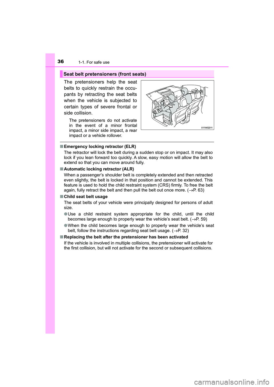 TOYOTA PRIUS V 2018 Owners Guide 361-1. For safe use
PRIUS v_OM_OM47B78U_(U)
The pretensioners help the seat
belts to quickly restrain the occu-
pants by retracting the seat belts
when the vehicle is subjected to
certain types of sev