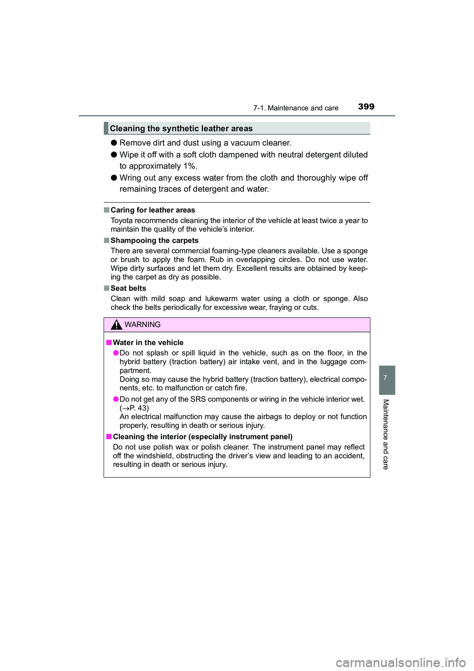 TOYOTA PRIUS V 2018  Owners Manual PRIUS v_OM_OM47B78U_(U)
3997-1. Maintenance and care
7
Maintenance and care
●Remove dirt and dust using a vacuum cleaner. 
● Wipe it off with a soft cloth dampened with neutral detergent diluted
t
