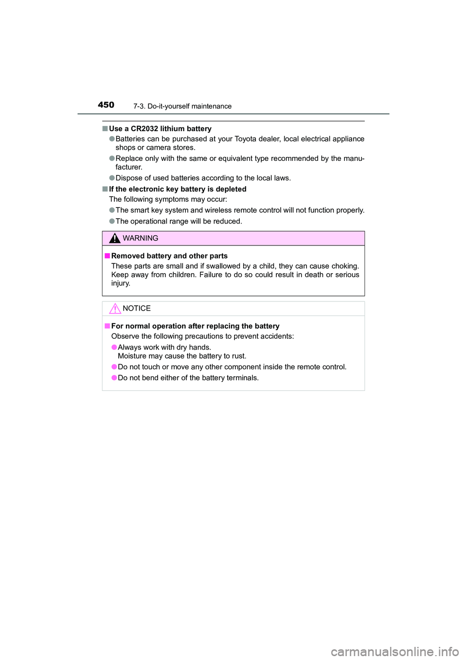 TOYOTA PRIUS V 2018  Owners Manual 450
PRIUS v_OM_OM47B78U_(U)
7-3. Do-it-yourself maintenance
■Use a CR2032 lithium battery
●Batteries can be purchased at your Toyota dealer, local electrical appliance
shops or camera stores.
● 