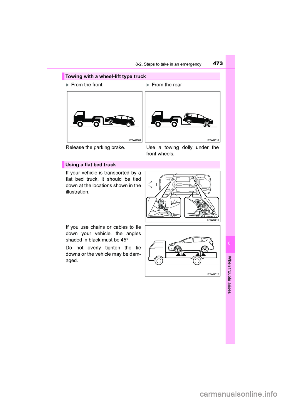 TOYOTA PRIUS V 2018 Owners Manual 4738-2. Steps to take in an emergency
PRIUS v_OM_OM47B78U_(U)
8
When trouble arises
If your vehicle is transported by a
flat bed truck, it should be tied
down at the locations shown in the
illustratio TOYOTA PRIUS V 2018 Owners Manual 4738-2. Steps to take in an emergency
PRIUS v_OM_OM47B78U_(U)
8
When trouble arises
If your vehicle is transported by a
flat bed truck, it should be tied
down at the locations shown in the
illustratio