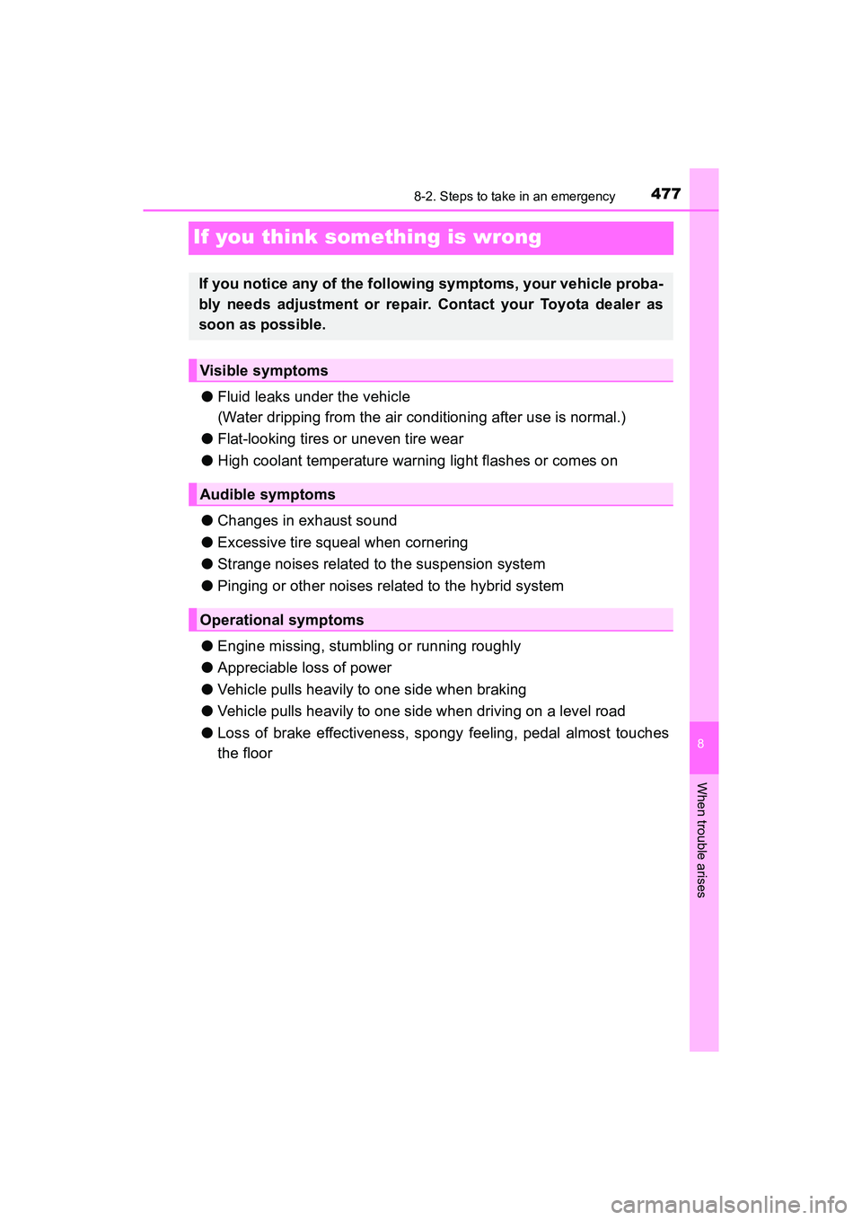 TOYOTA PRIUS V 2018 Owners Manual 477
PRIUS v_OM_OM47B78U_(U)
8
When trouble arises
8-2. Steps to take in an emergency
If you think something is wrong
●Fluid leaks under the vehicle
(Water dripping from the air conditioning after us TOYOTA PRIUS V 2018 Owners Manual 477
PRIUS v_OM_OM47B78U_(U)
8
When trouble arises
8-2. Steps to take in an emergency
If you think something is wrong
●Fluid leaks under the vehicle
(Water dripping from the air conditioning after us
