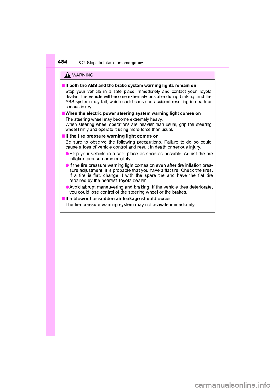 TOYOTA PRIUS V 2018 Owners Manual 4848-2. Steps to take in an emergency
PRIUS v_OM_OM47B78U_(U)
WARNING
■If both the ABS and the brake system warning lights remain on
Stop your vehicle in a safe place immediately and contact your To TOYOTA PRIUS V 2018 Owners Manual 4848-2. Steps to take in an emergency
PRIUS v_OM_OM47B78U_(U)
WARNING
■If both the ABS and the brake system warning lights remain on
Stop your vehicle in a safe place immediately and contact your To