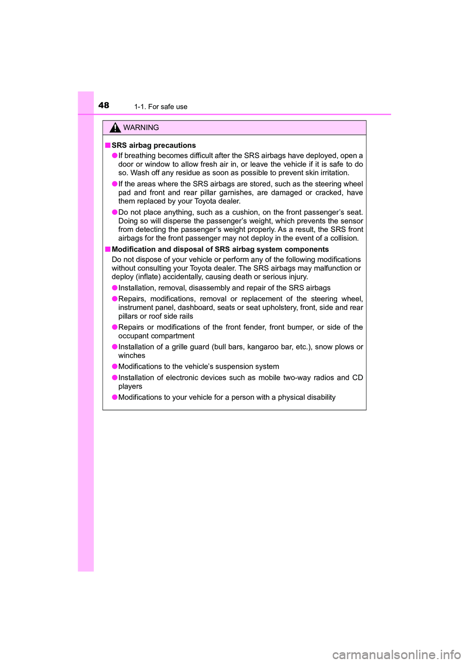 TOYOTA PRIUS V 2018 Owners Manual 481-1. For safe use
PRIUS v_OM_OM47B78U_(U)
WARNING
■SRS airbag precautions
●If breathing becomes difficult after the SRS airbags have deployed, open a
door or window to allow fresh air in, or lea TOYOTA PRIUS V 2018 Owners Manual 481-1. For safe use
PRIUS v_OM_OM47B78U_(U)
WARNING
■SRS airbag precautions
●If breathing becomes difficult after the SRS airbags have deployed, open a
door or window to allow fresh air in, or lea