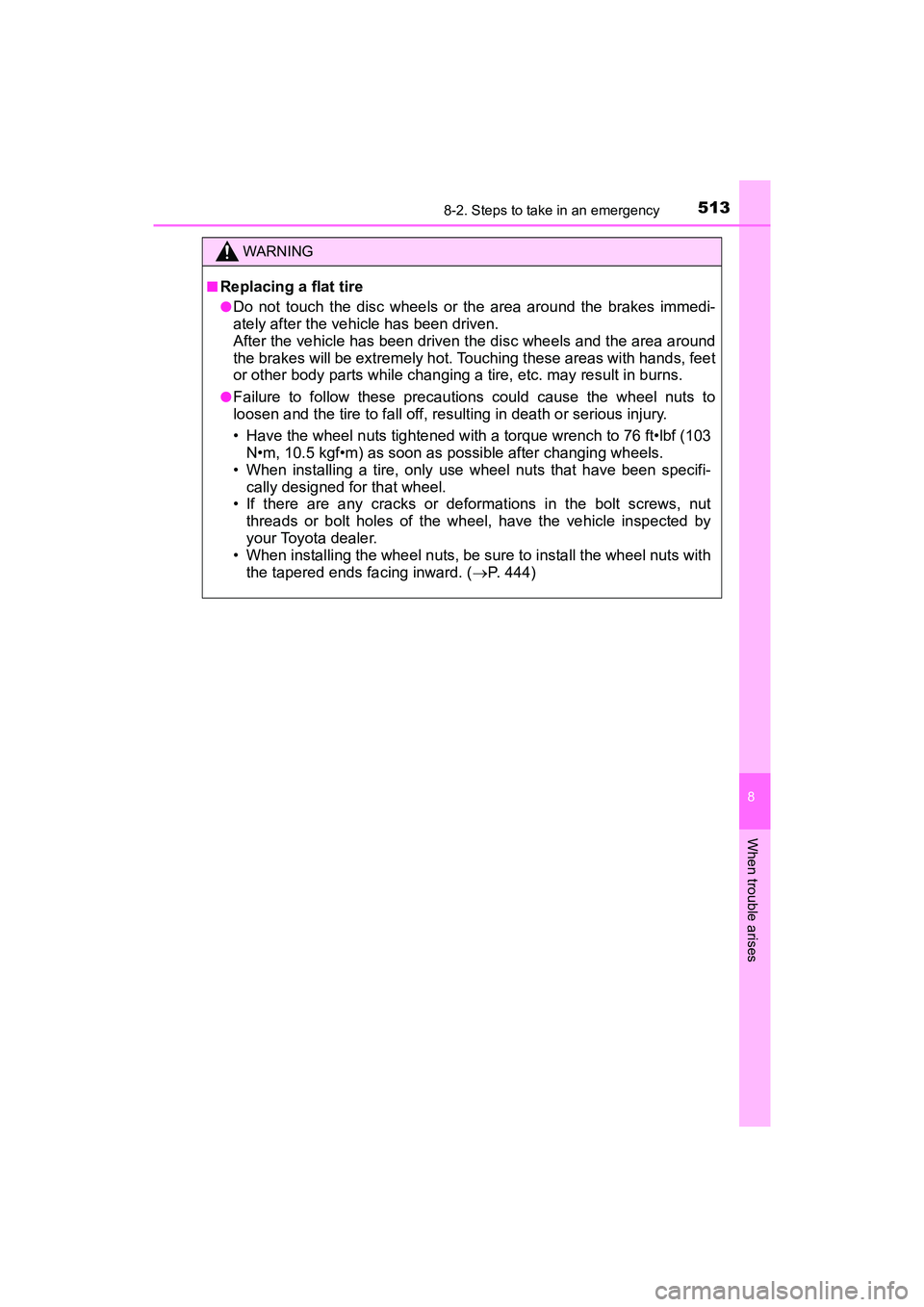 TOYOTA PRIUS V 2018 Owners Manual 5138-2. Steps to take in an emergency
PRIUS v_OM_OM47B78U_(U)
8
When trouble arises
WARNING
■Replacing a flat tire
●Do not touch the disc wheels or the area around the brakes immedi-
ately after t TOYOTA PRIUS V 2018 Owners Manual 5138-2. Steps to take in an emergency
PRIUS v_OM_OM47B78U_(U)
8
When trouble arises
WARNING
■Replacing a flat tire
●Do not touch the disc wheels or the area around the brakes immedi-
ately after t