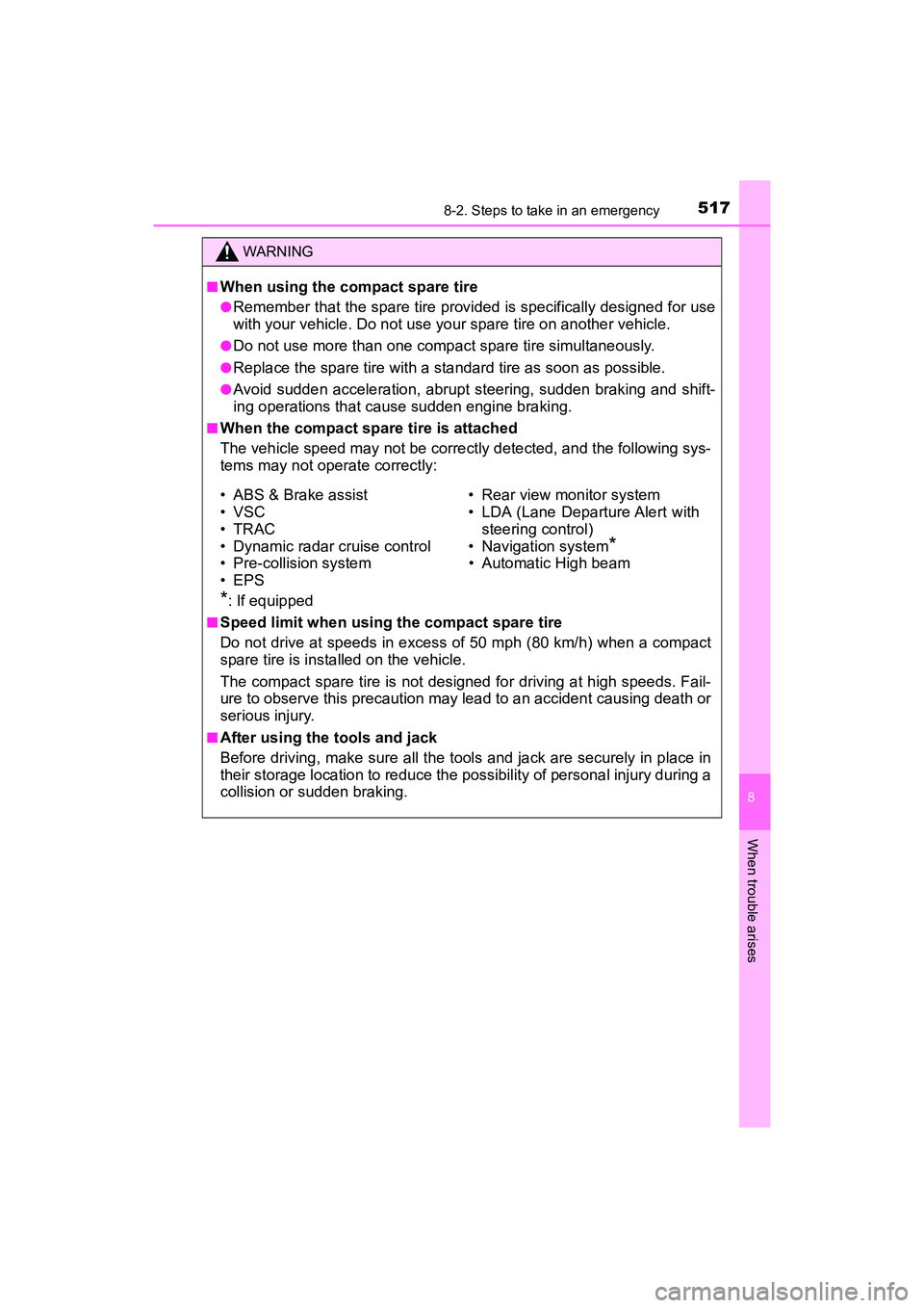 TOYOTA PRIUS V 2018 Owners Manual 5178-2. Steps to take in an emergency
PRIUS v_OM_OM47B78U_(U)
8
When trouble arises
WARNING
■When using the compact spare tire
●Remember that the spare tire provided is specifically designed for u TOYOTA PRIUS V 2018 Owners Manual 5178-2. Steps to take in an emergency
PRIUS v_OM_OM47B78U_(U)
8
When trouble arises
WARNING
■When using the compact spare tire
●Remember that the spare tire provided is specifically designed for u