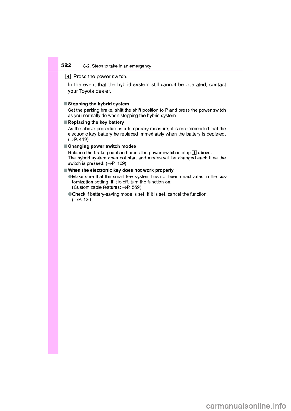 TOYOTA PRIUS V 2018 Owners Manual 5228-2. Steps to take in an emergency
PRIUS v_OM_OM47B78U_(U)
Press the power switch.
In the event that the hybrid system still cannot be operated, contact
your Toyota dealer.
■ Stopping the hybrid TOYOTA PRIUS V 2018 Owners Manual 5228-2. Steps to take in an emergency
PRIUS v_OM_OM47B78U_(U)
Press the power switch.
In the event that the hybrid system still cannot be operated, contact
your Toyota dealer.
■ Stopping the hybrid