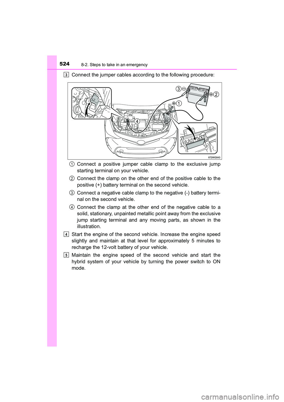 TOYOTA PRIUS V 2018 Owners Manual 5248-2. Steps to take in an emergency
PRIUS v_OM_OM47B78U_(U)
Connect the jumper cables according to the following procedure:Connect a positive jumper cable clamp to the exclusive jump
starting termin TOYOTA PRIUS V 2018 Owners Manual 5248-2. Steps to take in an emergency
PRIUS v_OM_OM47B78U_(U)
Connect the jumper cables according to the following procedure:Connect a positive jumper cable clamp to the exclusive jump
starting termin