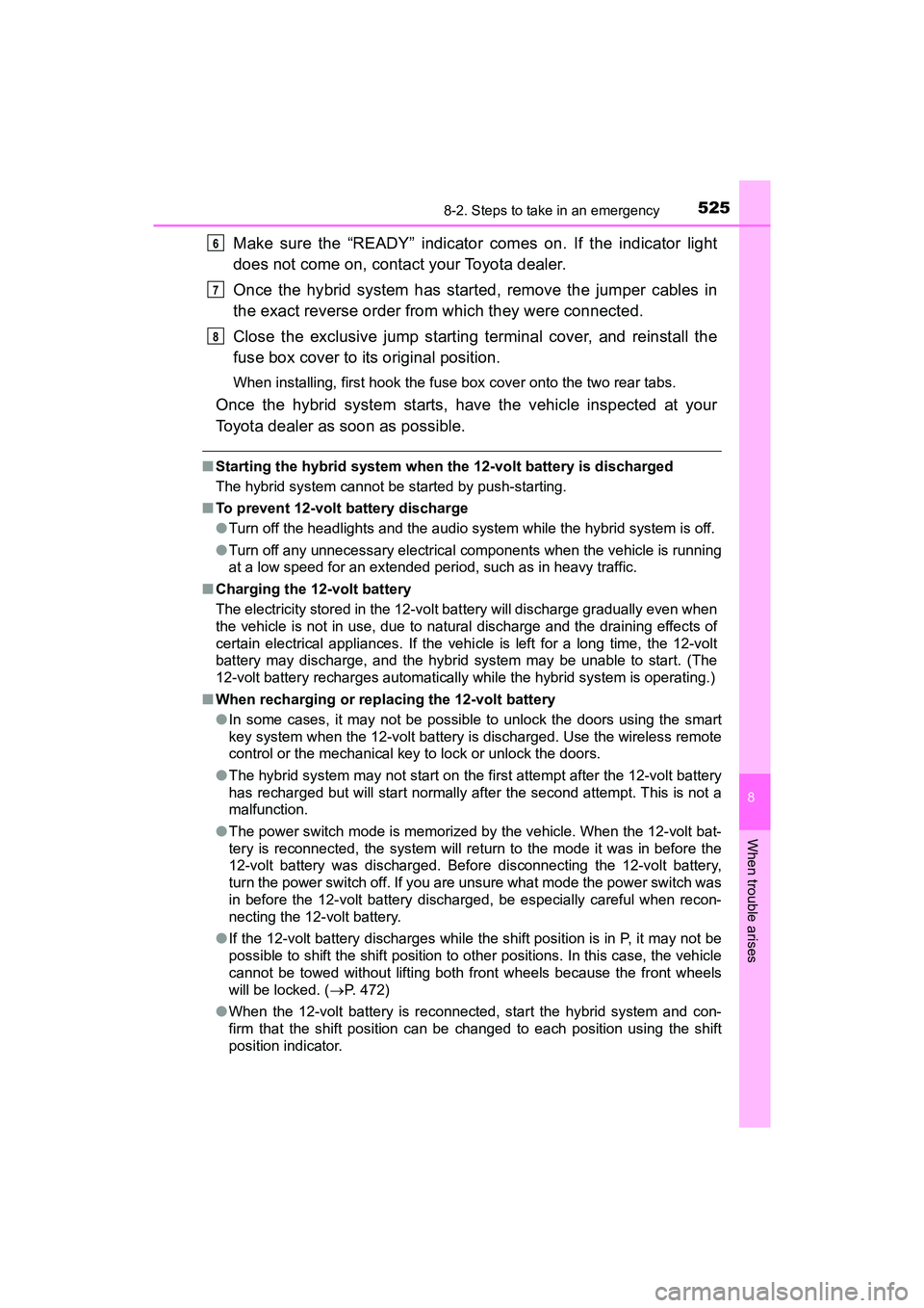 TOYOTA PRIUS V 2018 Owners Manual 5258-2. Steps to take in an emergency
PRIUS v_OM_OM47B78U_(U)
8
When trouble arises
Make sure the “READY” indicator comes on. If the indicator light
does not come on, contact your Toyota dealer.
O TOYOTA PRIUS V 2018 Owners Manual 5258-2. Steps to take in an emergency
PRIUS v_OM_OM47B78U_(U)
8
When trouble arises
Make sure the “READY” indicator comes on. If the indicator light
does not come on, contact your Toyota dealer.
O