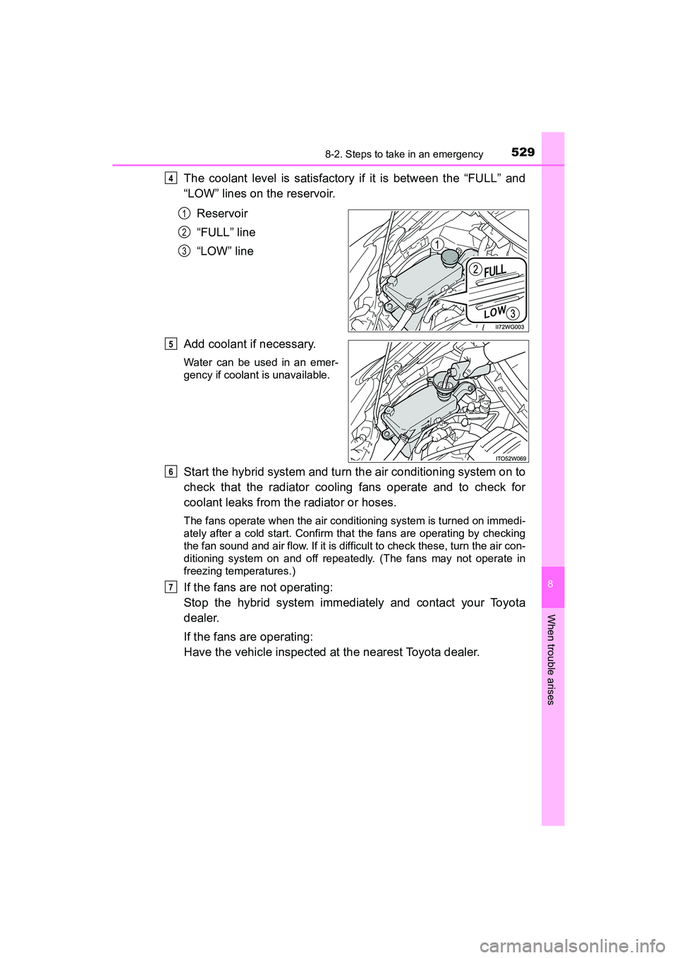 TOYOTA PRIUS V 2018 Owners Manual 5298-2. Steps to take in an emergency
PRIUS v_OM_OM47B78U_(U)
8
When trouble arises
The coolant level is satisfactory if it is between the “FULL” and
“LOW” lines on the reservoir.Reservoir
“ TOYOTA PRIUS V 2018 Owners Manual 5298-2. Steps to take in an emergency
PRIUS v_OM_OM47B78U_(U)
8
When trouble arises
The coolant level is satisfactory if it is between the “FULL” and
“LOW” lines on the reservoir.Reservoir
“