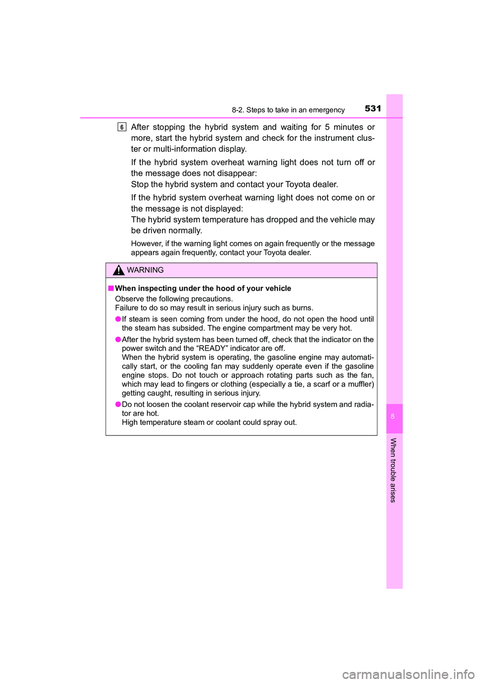 TOYOTA PRIUS V 2018 Owners Manual 5318-2. Steps to take in an emergency
PRIUS v_OM_OM47B78U_(U)
8
When trouble arises
After stopping the hybrid system and waiting for 5 minutes or
more, start the hybrid system and check for the instru TOYOTA PRIUS V 2018 Owners Manual 5318-2. Steps to take in an emergency
PRIUS v_OM_OM47B78U_(U)
8
When trouble arises
After stopping the hybrid system and waiting for 5 minutes or
more, start the hybrid system and check for the instru