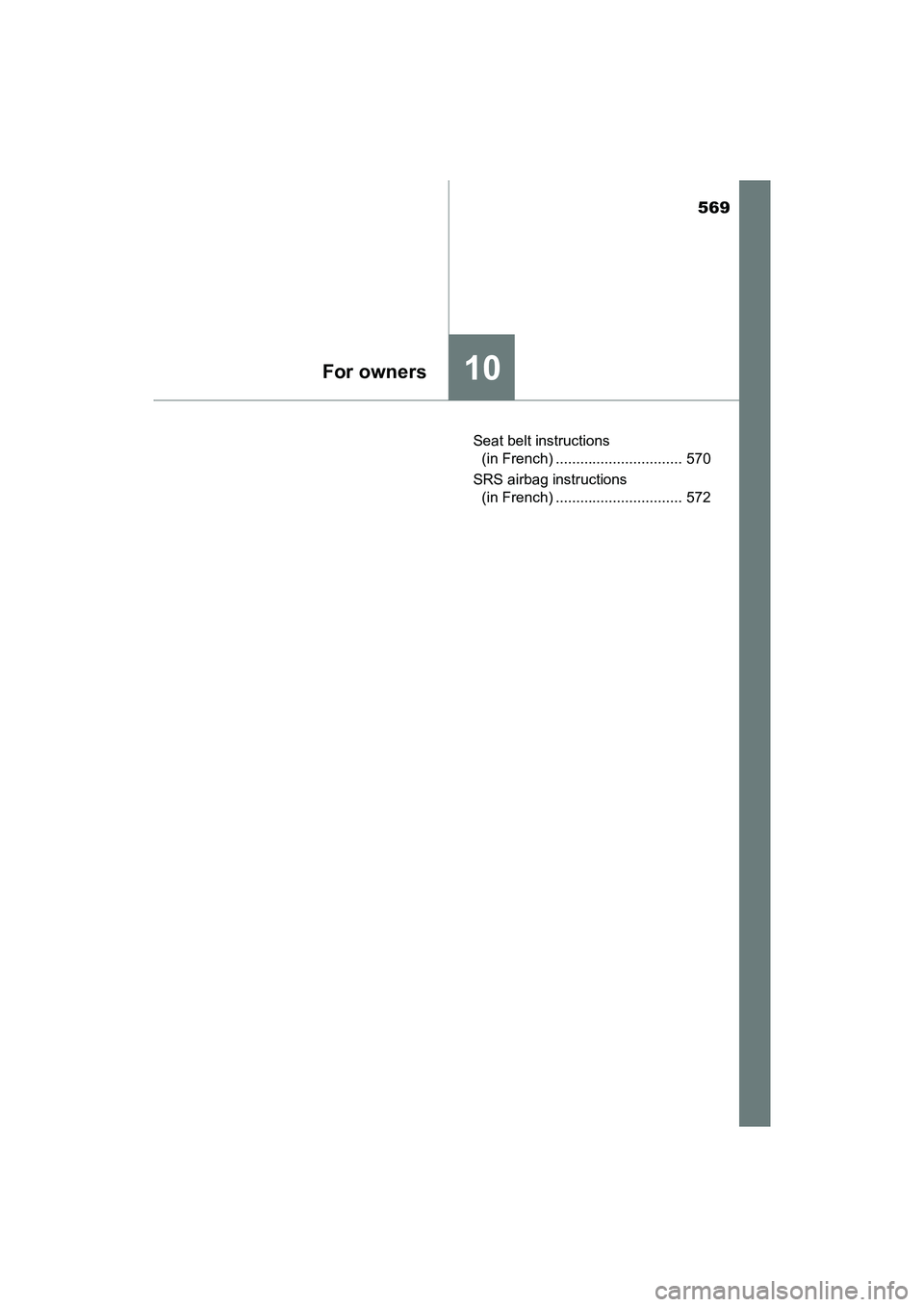 TOYOTA PRIUS V 2018 Owners Manual 569
PRIUS v_OM_OM47B78U_(U)
10For owners
Seat belt instructions (in French) ............................... 570
SRS airbag instructions (in French) ............................... 572 TOYOTA PRIUS V 2018 Owners Manual 569
PRIUS v_OM_OM47B78U_(U)
10For owners
Seat belt instructions (in French) ............................... 570
SRS airbag instructions (in French) ............................... 572