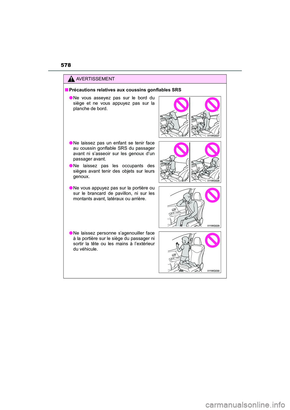 TOYOTA PRIUS V 2018 Owners Manual 578
PRIUS v_OM_OM47B78U_(U)
AVERTISSEMENT
■Précautions relatives aux coussins gonflables SRS
●Ne vous asseyez pas sur le bord du
siège et ne vous appuyez pas sur la
planche de bord.
● Ne laiss TOYOTA PRIUS V 2018 Owners Manual 578
PRIUS v_OM_OM47B78U_(U)
AVERTISSEMENT
■Précautions relatives aux coussins gonflables SRS
●Ne vous asseyez pas sur le bord du
siège et ne vous appuyez pas sur la
planche de bord.
● Ne laiss