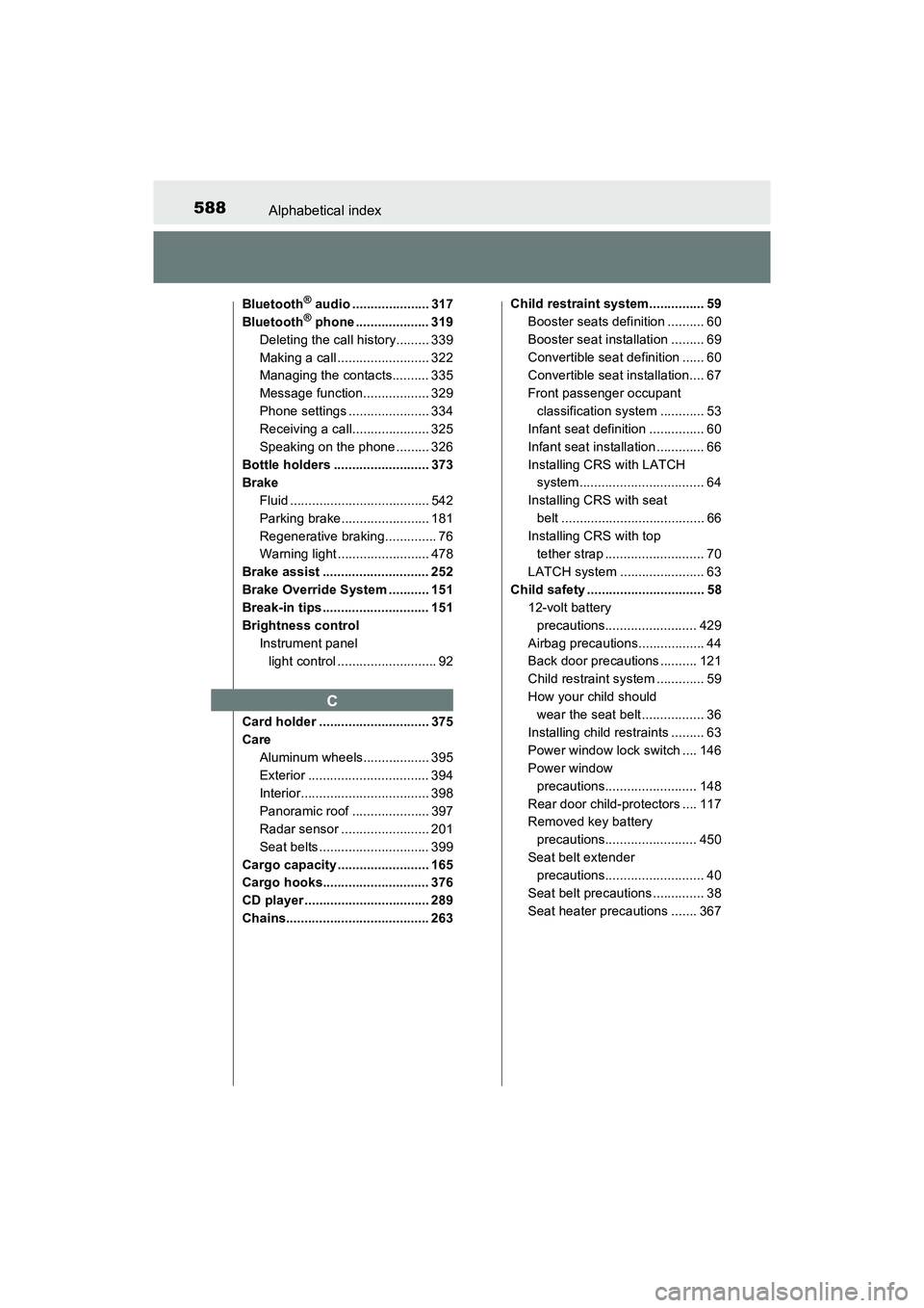 TOYOTA PRIUS V 2018 Owners Manual 588Alphabetical index
PRIUS v_OM_OM47B78U_(U)
Bluetooth® audio ..................... 317
Bluetooth® phone .................... 319
Deleting the call history......... 339
Making a call .............. TOYOTA PRIUS V 2018 Owners Manual 588Alphabetical index
PRIUS v_OM_OM47B78U_(U)
Bluetooth® audio ..................... 317
Bluetooth® phone .................... 319
Deleting the call history......... 339
Making a call ..............