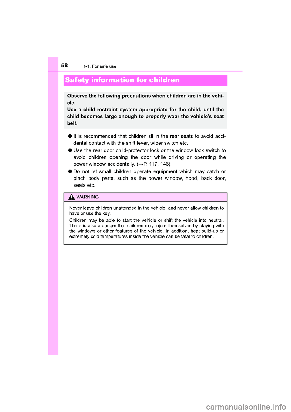 TOYOTA PRIUS V 2018 Owners Manual 581-1. For safe use
PRIUS v_OM_OM47B78U_(U)
Safety information for children
●It is recommended that children sit in the rear seats to avoid acci-
dental contact with the shift lever, wiper switch et TOYOTA PRIUS V 2018 Owners Manual 581-1. For safe use
PRIUS v_OM_OM47B78U_(U)
Safety information for children
●It is recommended that children sit in the rear seats to avoid acci-
dental contact with the shift lever, wiper switch et