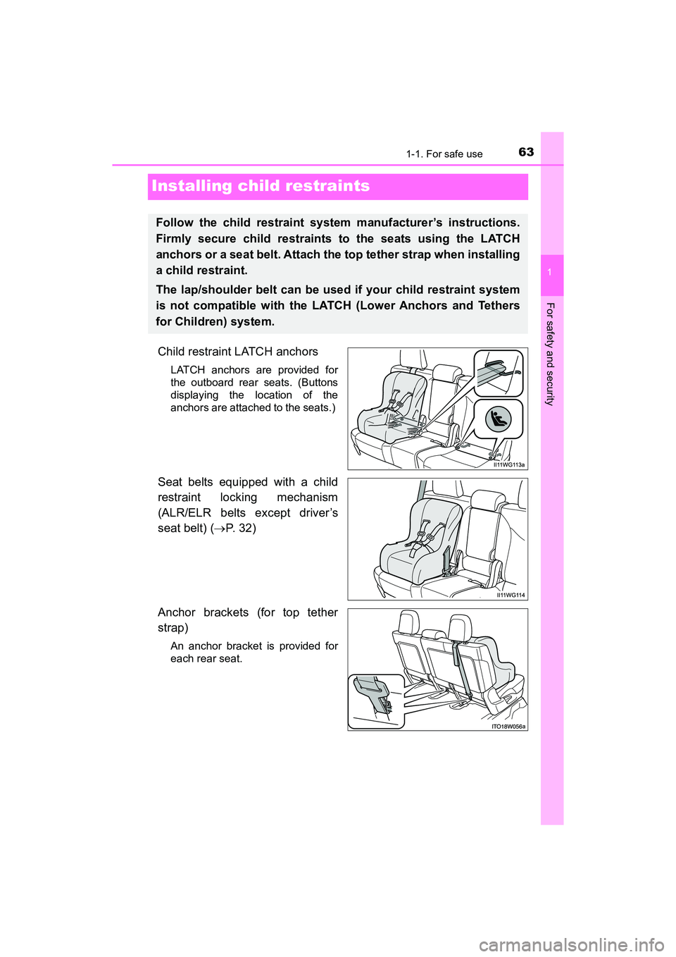 TOYOTA PRIUS V 2018 Repair Manual 631-1. For safe use
PRIUS v_OM_OM47B78U_(U)
1
For safety and security
Installing child restraints
Child restraint LATCH anchors
LATCH anchors are provided for
the outboard rear seats. (Buttons
display