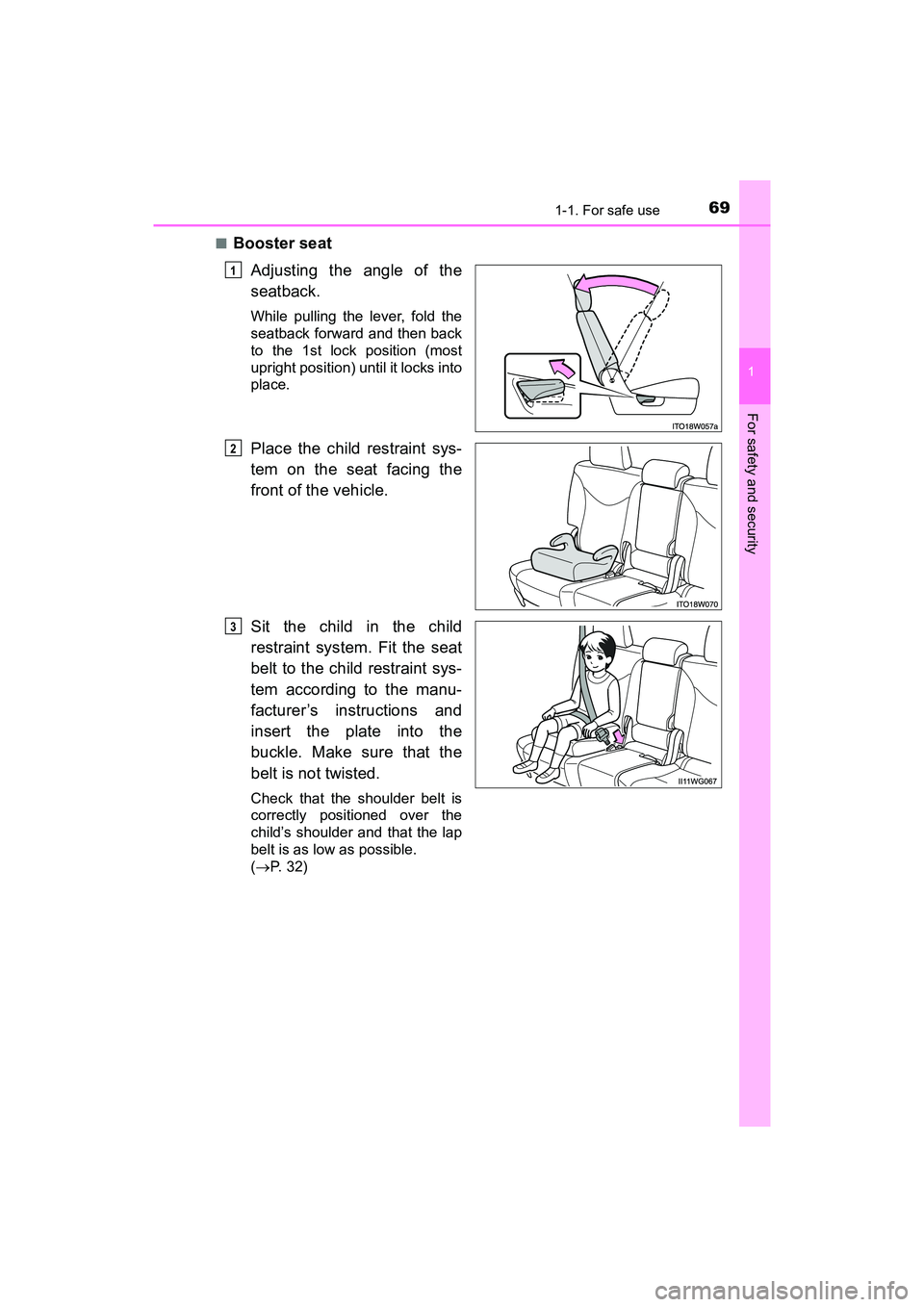 TOYOTA PRIUS V 2018 Manual PDF 691-1. For safe use
PRIUS v_OM_OM47B78U_(U)
1
For safety and security
■Booster seatAdjusting the angle of the
seatback.
While pulling the lever, fold the
seatback forward and then back
to the 1st lo