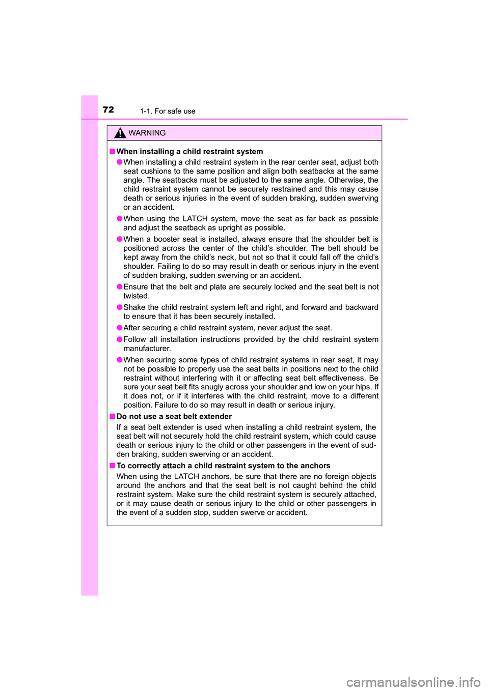 TOYOTA PRIUS V 2018 Manual PDF 721-1. For safe use
PRIUS v_OM_OM47B78U_(U)
WARNING
■When installing a  child restraint system
● When installing a child restraint system in the rear center seat, adjust both
seat cushions to the 