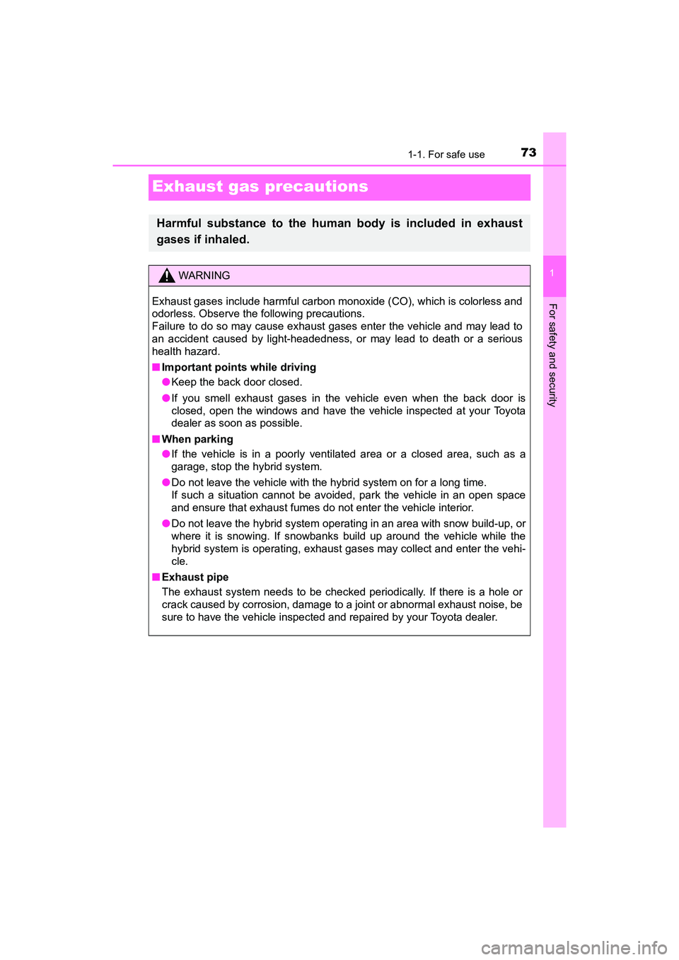 TOYOTA PRIUS V 2018 Owners Manual 731-1. For safe use
PRIUS v_OM_OM47B78U_(U)
1
For safety and security
Exhaust gas precautions
Harmful substance to the human body is included in exhaust
gases if inhaled.
WARNING
Exhaust gases include TOYOTA PRIUS V 2018 Owners Manual 731-1. For safe use
PRIUS v_OM_OM47B78U_(U)
1
For safety and security
Exhaust gas precautions
Harmful substance to the human body is included in exhaust
gases if inhaled.
WARNING
Exhaust gases include