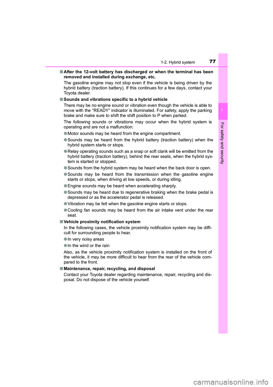 TOYOTA PRIUS V 2018 Manual PDF 771-2. Hybrid system
PRIUS v_OM_OM47B78U_(U)
1
For safety and security
■After the 12-volt battery has discharged or when the terminal has been
removed and installe d during exchange, etc.
The gasoli