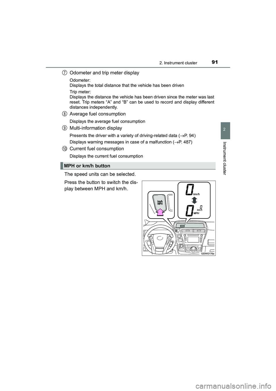 TOYOTA PRIUS V 2018 Owners Manual PRIUS v_OM_OM47B78U_(U)
912. Instrument cluster
2
Instrument cluster
Odometer and trip meter display
Odometer:
Displays the total distance that the vehicle has been driven
Trip meter:
Displays the dis TOYOTA PRIUS V 2018 Owners Manual PRIUS v_OM_OM47B78U_(U)
912. Instrument cluster
2
Instrument cluster
Odometer and trip meter display
Odometer:
Displays the total distance that the vehicle has been driven
Trip meter:
Displays the dis