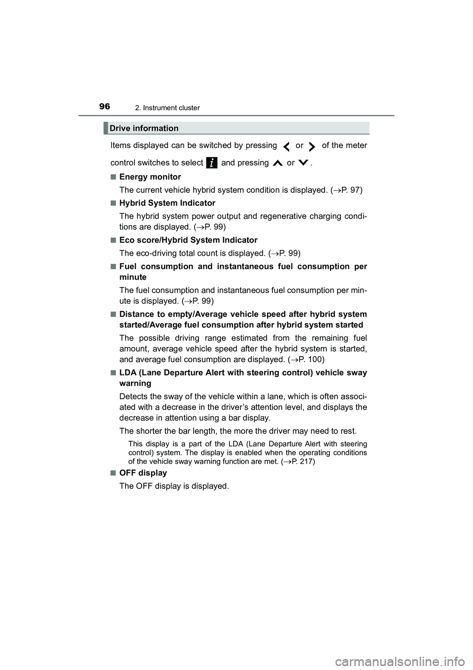 TOYOTA PRIUS V 2018 Owners Manual 96
PRIUS v_OM_OM47B78U_(U)
2. Instrument cluster
Items displayed can be switched by pressing or of the meter
control switches to select and pressing or .
■Energy monitor
The current vehicle TOYOTA PRIUS V 2018 Owners Manual 96
PRIUS v_OM_OM47B78U_(U)
2. Instrument cluster
Items displayed can be switched by pressing or of the meter
control switches to select and pressing or .
■Energy monitor
The current vehicle