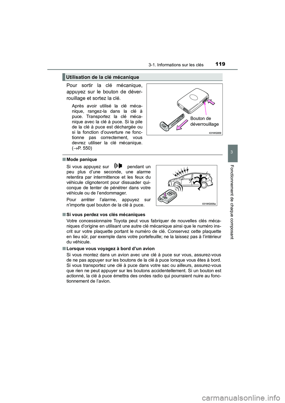TOYOTA PRIUS V 2018  Manuel du propriétaire (in French) PRIUS v_OM_OM47B78D_(D)
1193-1. Informations sur les clés
3
Fonctionnement de chaque composant
Pour sortir la clé mécanique,
appuyez sur le bouton de déver-
rouillage et sortez la clé.
Après avo