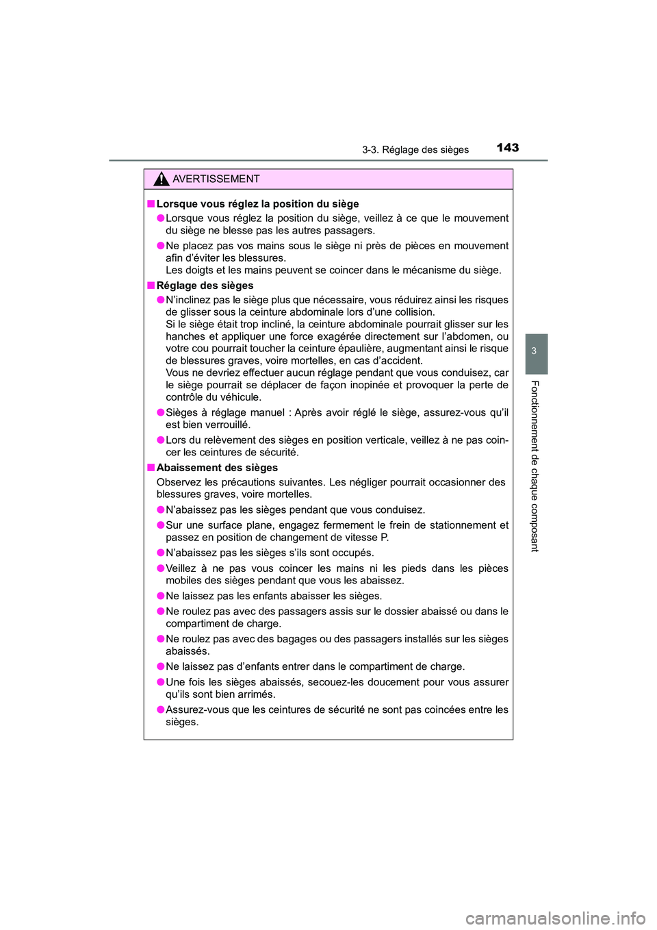 TOYOTA PRIUS V 2018  Manuel du propriétaire (in French) PRIUS v_OM_OM47B78D_(D)
1433-3. Réglage des sièges
3
Fonctionnement de chaque composant
AVERTISSEMENT
■Lorsque vous réglez la position du siège
●Lorsque vous réglez la position du siège, vei