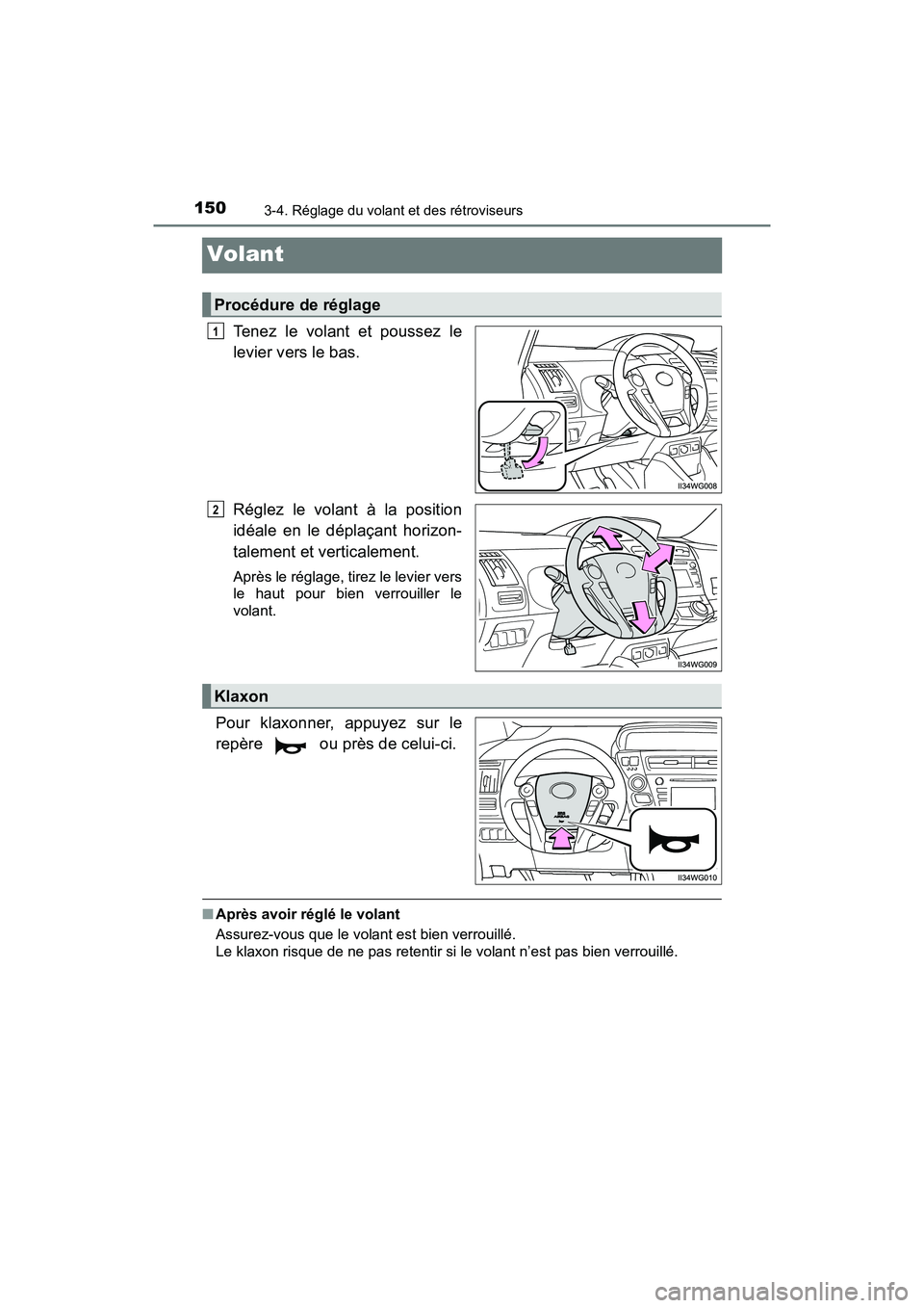 TOYOTA PRIUS V 2018  Manuel du propriétaire (in French) 1503-4. Réglage du volant et des rétroviseurs
PRIUS v_OM_OM47B78D_(D)
Volant
Tenez le volant et poussez le
levier vers le bas.
Réglez le volant à la position
idéale en le déplaçant horizon-
tal